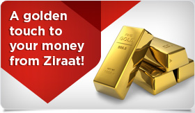 A golden touch to your money from Ziraat!